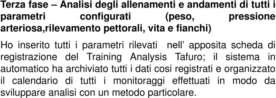 di registrazione del Training Analysis Tafuro; il sistema in automatico ha archiviato tutti i dati cosi