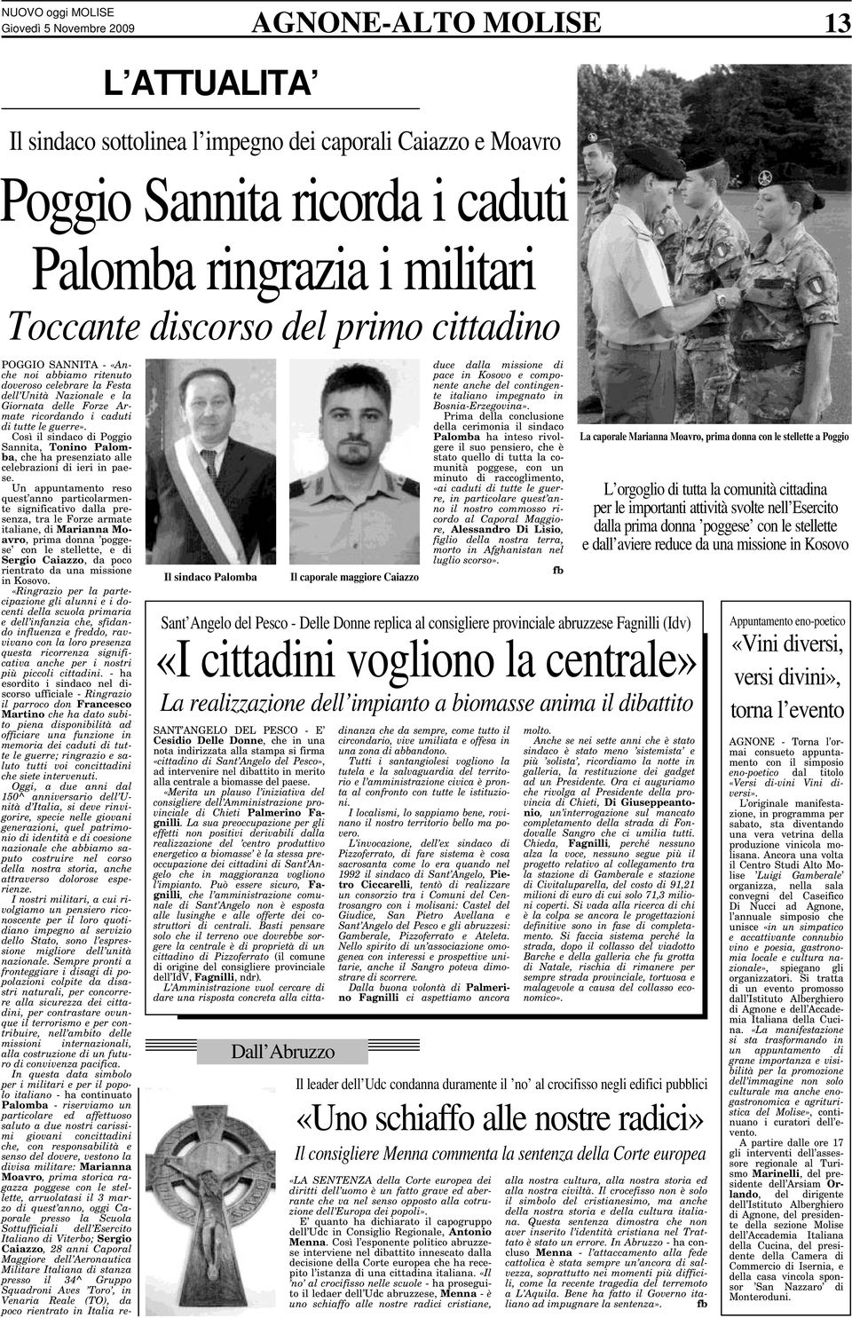 guerre». Così il sindaco di Poggio Sannita, Tonino Palomba, che ha presenziato alle celebrazioni di ieri in paese.