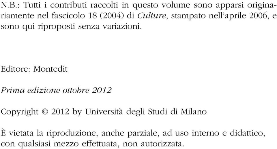 Editore: Montedit Prima edizione ottobre 2012 Copyright 2012 by Università degli Studi di Milano È