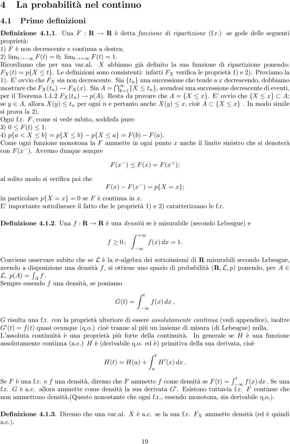 E ovvio che F X sia o decrescete. Sia {t } ua successioe che tede a x decrescedo, dobbiamo mostrare che F X (t ) F X (x).