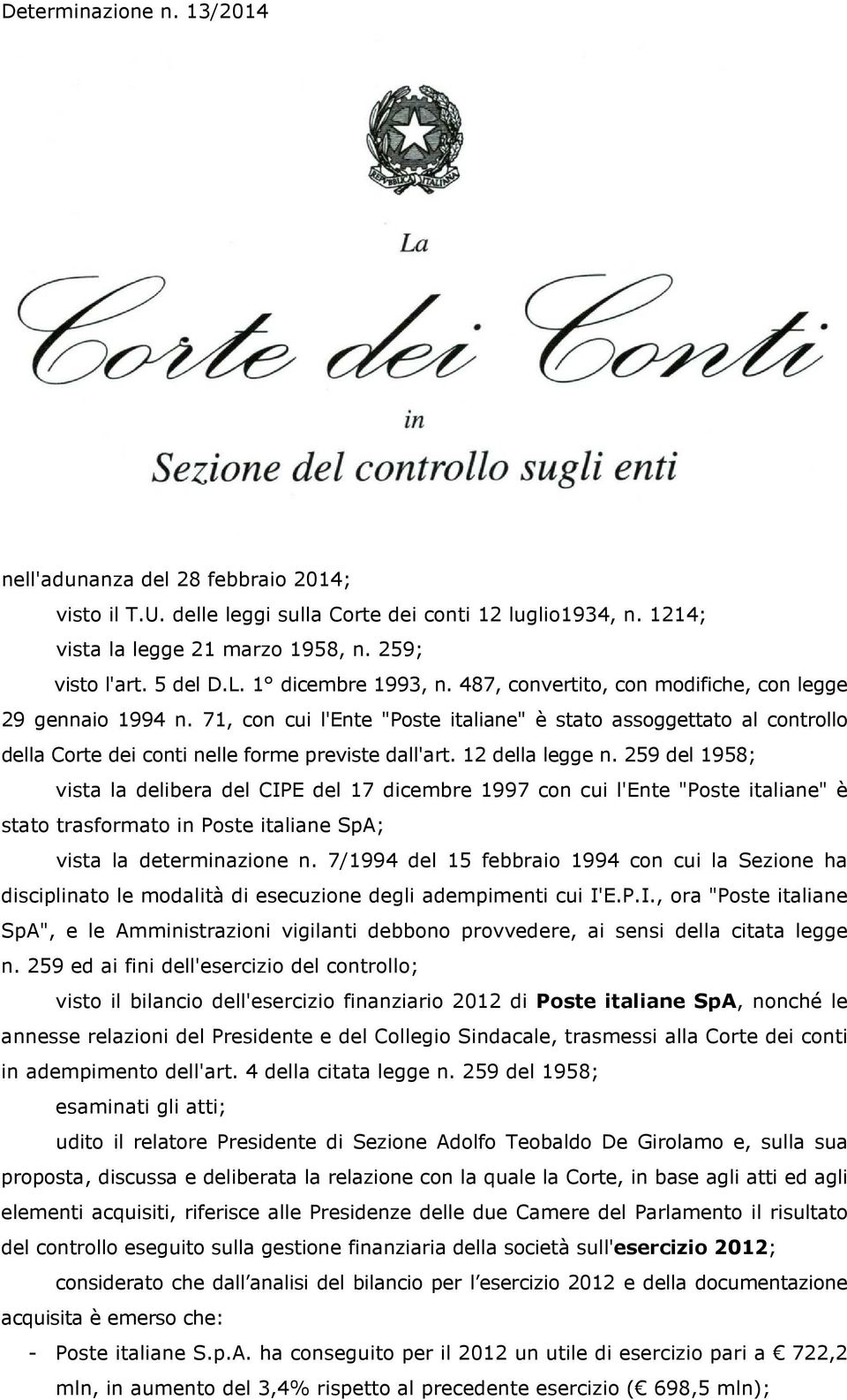 71, con cui l'ente "Poste italiane" è stato assoggettato al controllo della Corte dei conti nelle forme previste dall'art. 12 della legge n.
