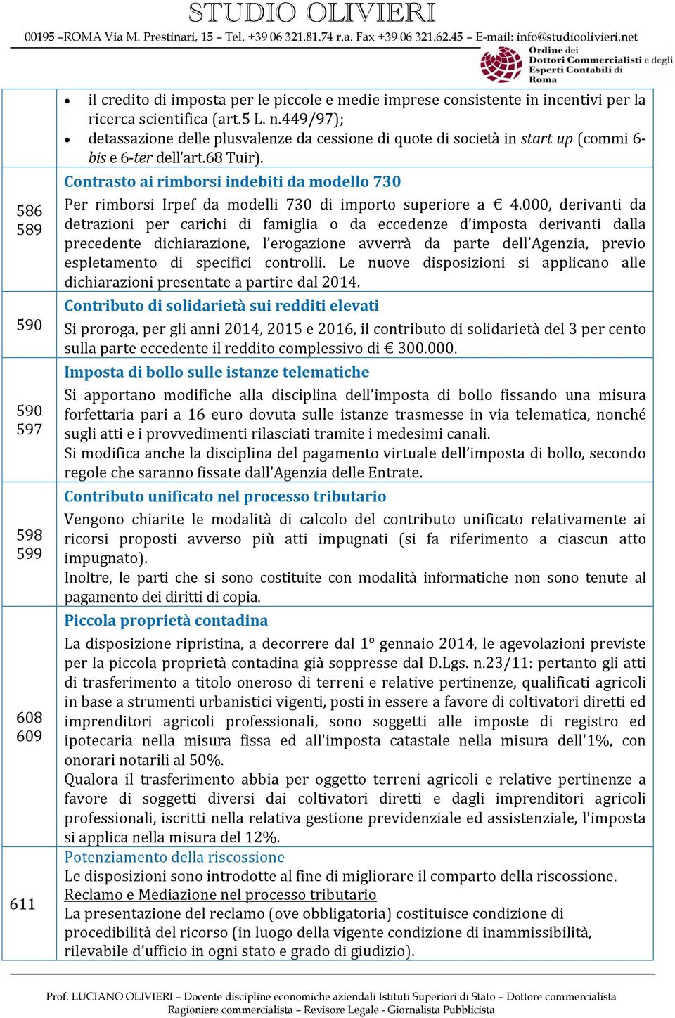 Contrasto ai rimborsi indebiti da modello 730 Per rimborsi Irpef da modelli 730 di importo superiore a 4.