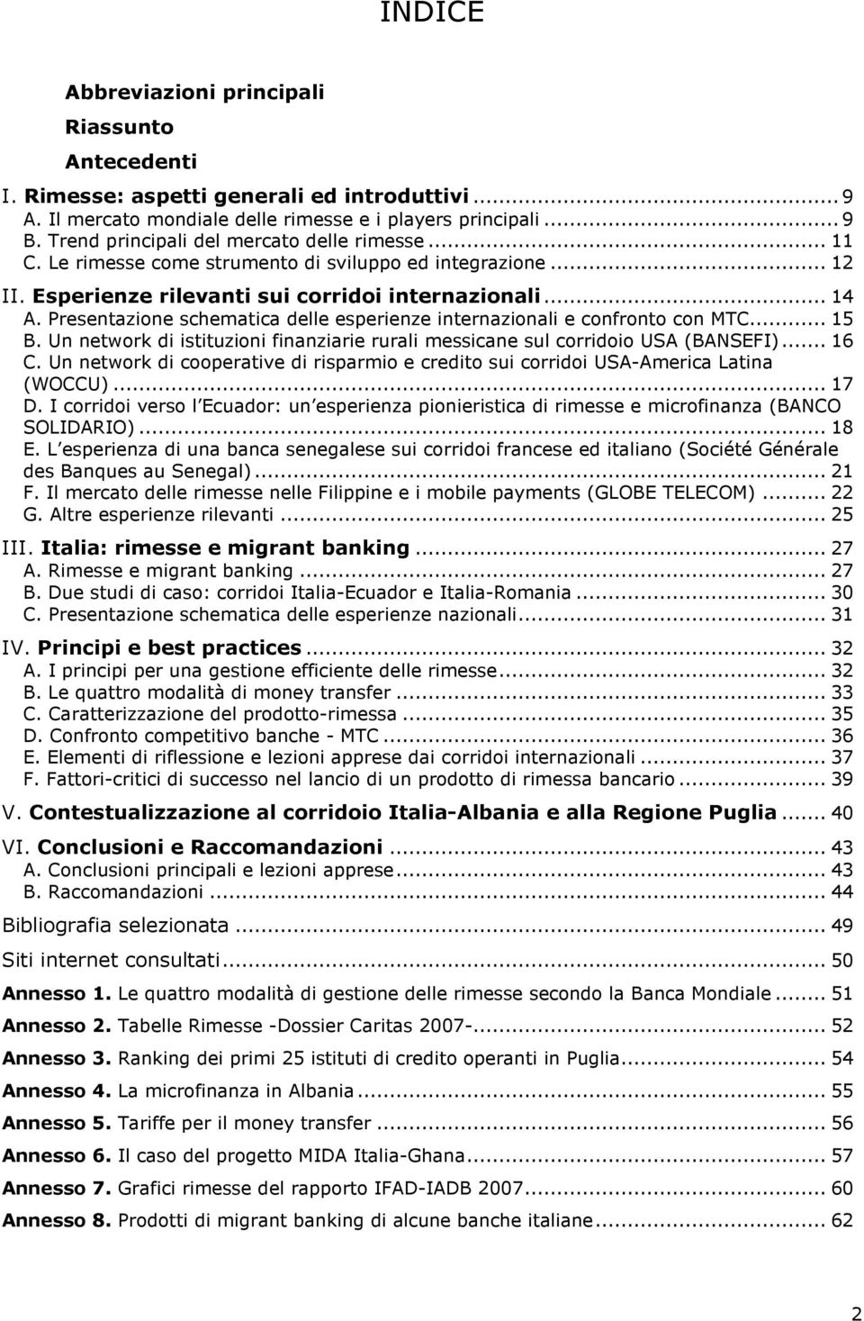 Presentazione schematica delle esperienze internazionali e confronto con MTC... 15 B. Un network di istituzioni finanziarie rurali messicane sul corridoio USA (BANSEFI)... 16 C.