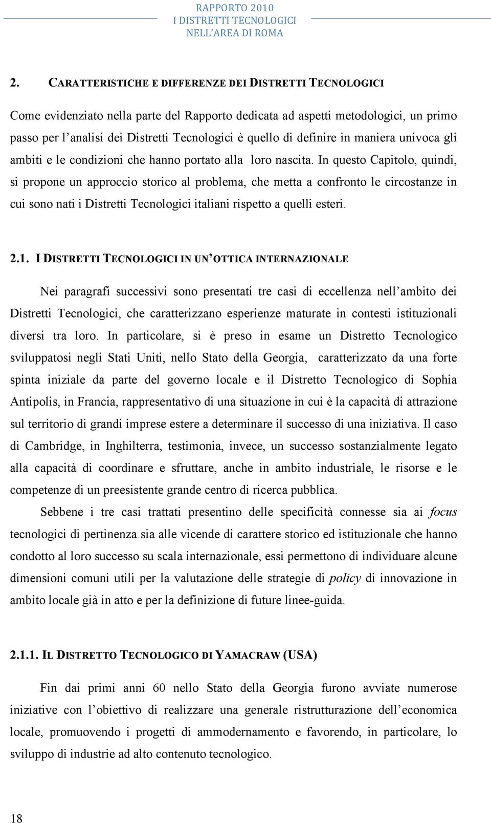 definire in maniera univoca gli ambiti e le condizioni che hanno portato alla loro nascita.