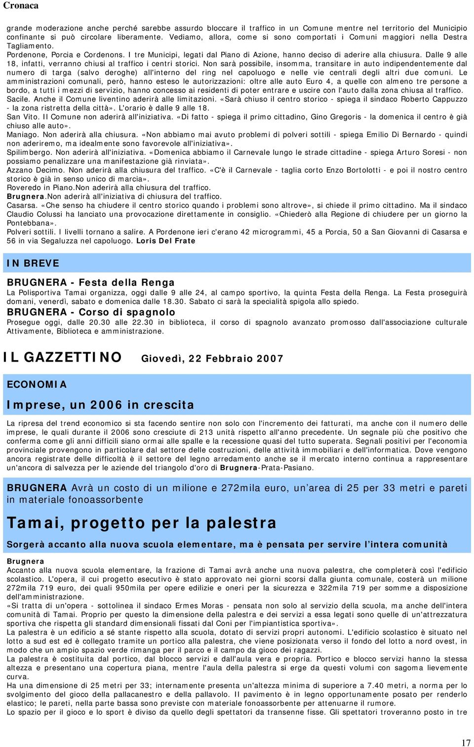 Dalle 9 alle 18, infatti, verranno chiusi al traffico i centri storici.