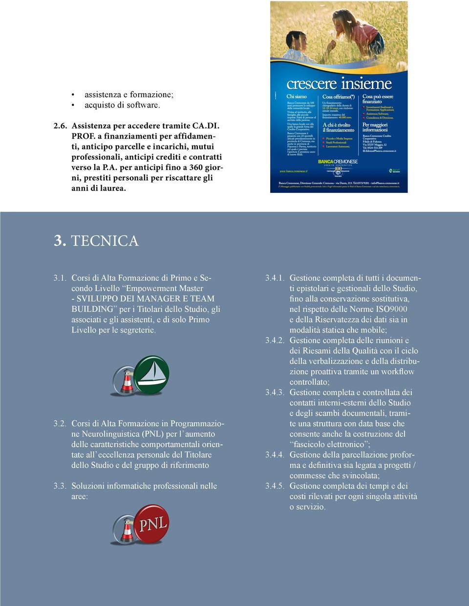 per anticipi fino a 360 giorni, prestiti personali per riscattare gli anni di laurea. 3. TECNICA 3.1.