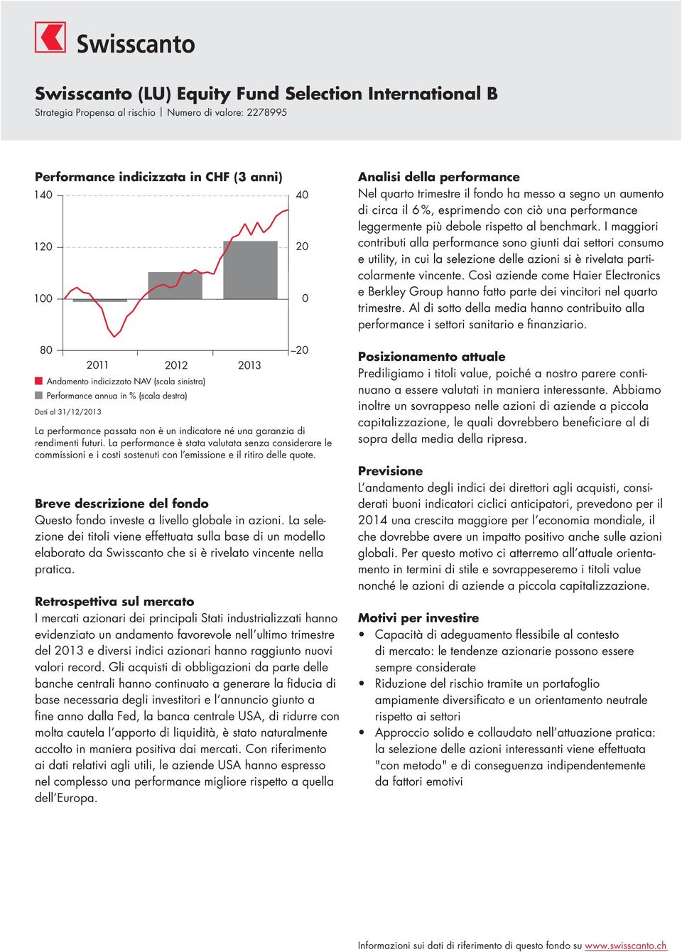 I maggiori contributi alla performance sono giunti dai settori consumo e utility, in cui la selezione delle azioni si è rivelata particolarmente vincente.