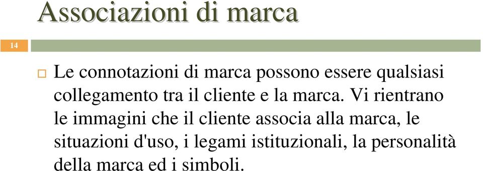 Vi rientrano le immagini che il cliente associa alla marca, le