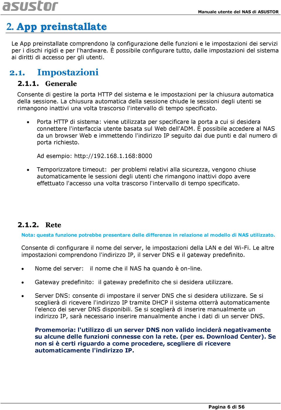 Impostazioni 2.1.1. Generale Consente di gestire la porta HTTP del sistema e le impostazioni per la chiusura automatica della sessione.