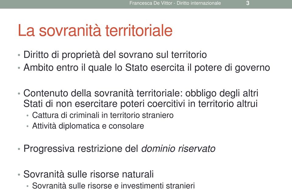 esercitare poteri coercitivi in territorio altrui Cattura di criminali in territorio straniero Attività diplomatica e consolare