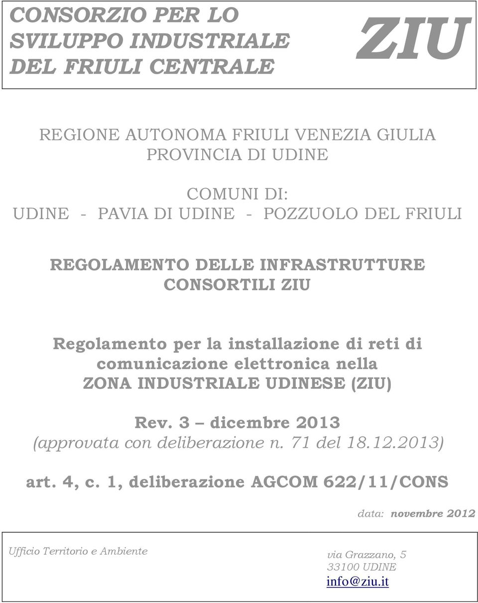 di comunicazione elettronica nella ZONA INDUSTRIALE UDINESE (ZIU) Rev. 3 dicembre 2013 (approvata con deliberazione n. 71 del 18.12.