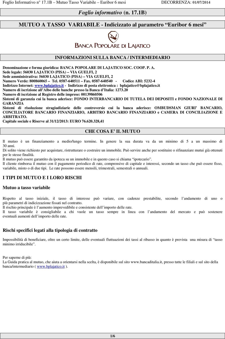 0587-640511 Fax. 0587-640540 - Codice ABI: 5232-4 Indirizzo Internet: www.bplajatico.it - Indirizzo di posta elettronica : bplajatico@bplajatico.