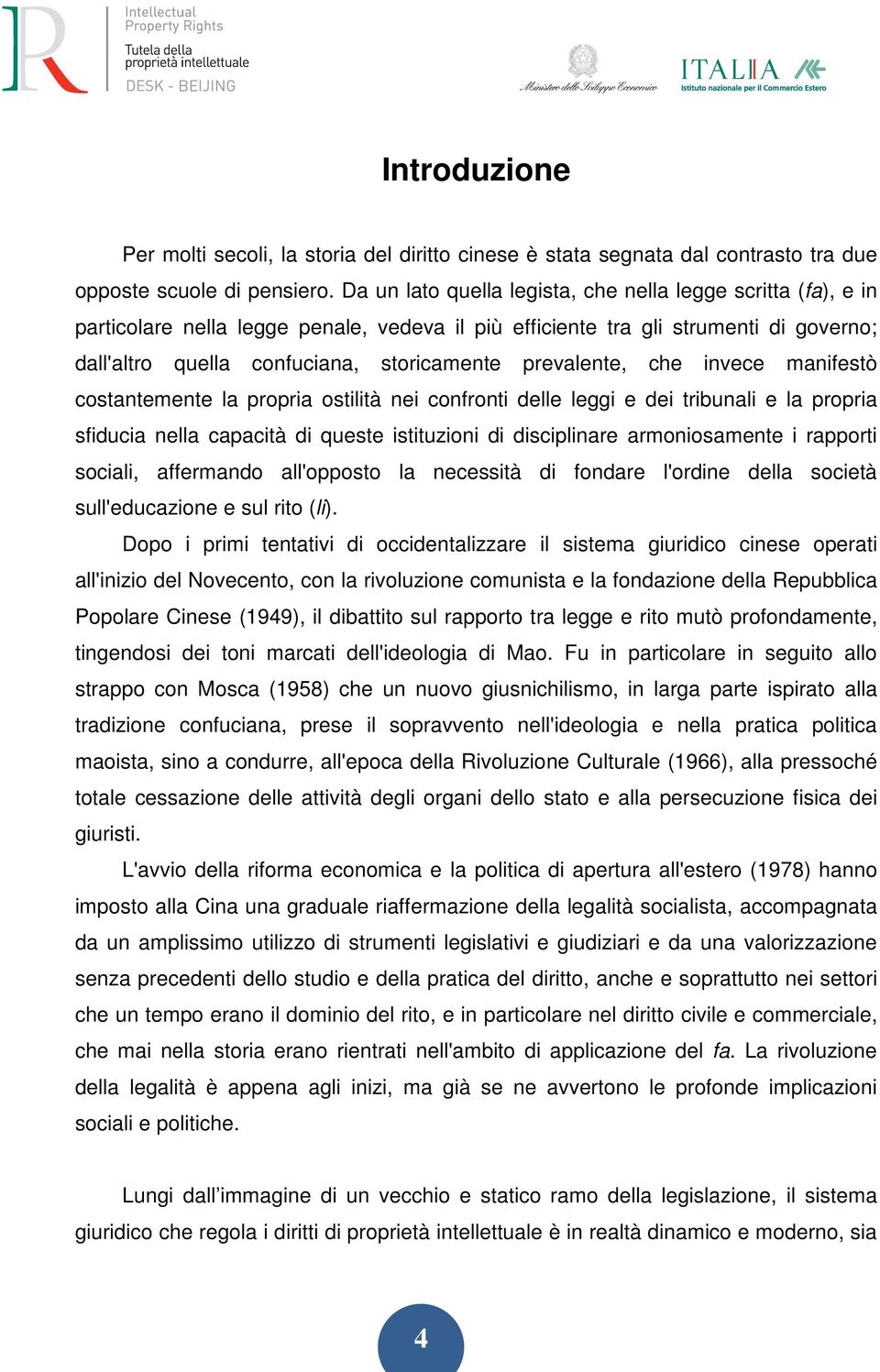 prevalente, che invece manifestò costantemente la propria ostilità nei confronti delle leggi e dei tribunali e la propria sfiducia nella capacità di queste istituzioni di disciplinare armoniosamente