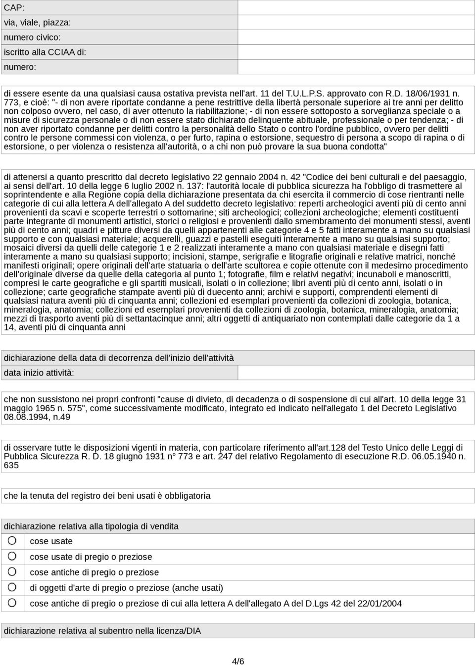 essere sottoposto a sorveglianza speciale o a misure di sicurezza personale o di non essere stato dichiarato delinquente abituale, professionale o per tendenza; - di non aver riportato condanne per