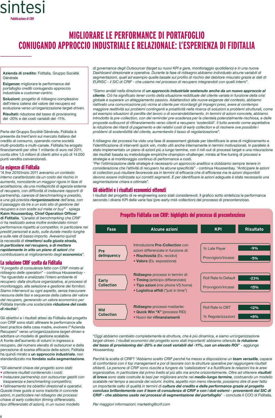 Soluzioni: progetto di ridisegno complessivo dell intera catena del valore del recupero ed evoluzione verso un organizzazione target-driven.