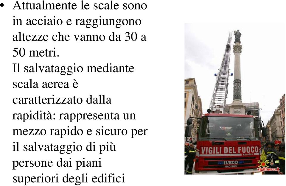 Il salvataggio mediante scala aerea è caratterizzato dalla