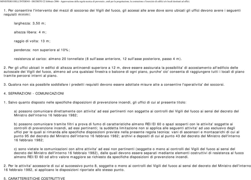 tonnellate (8 sull'asse anteriore, 12 sull'asse posteriore, passo 4 m). 2.