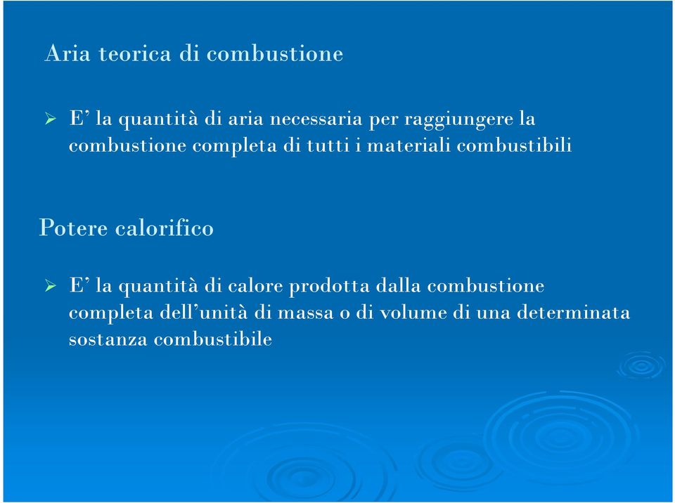 Potere calorifico E la quantità di calore prodotta dalla combustione