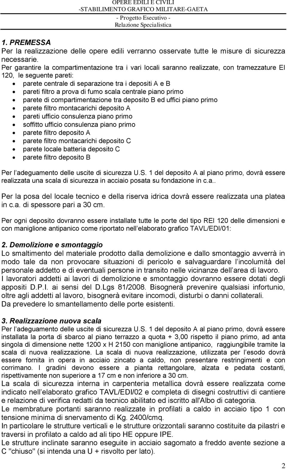 fumo scala centrale piano primo parete di compartimentazione tra deposito B ed uffici piano primo parete filtro montacarichi deposito A pareti ufficio consulenza piano primo soffitto ufficio