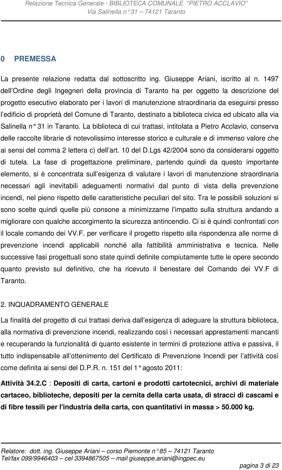 proprietà del Comune di Taranto, destinato a biblioteca civica ed ubicato alla via Salinella n 31 in Taranto.