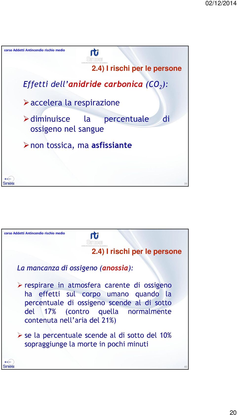 4) I rischi per le persone respirare in atmosfera carente di ossigeno ha effetti sul corpo umano quando la percentuale di