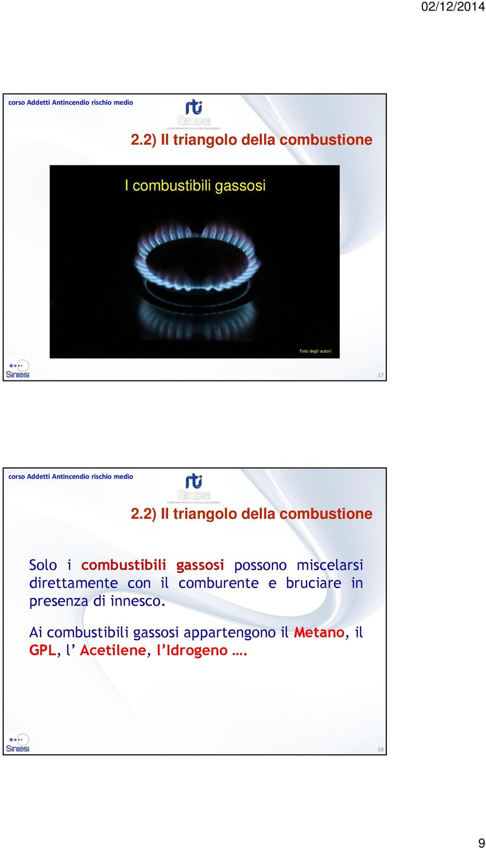 miscelarsi direttamente con il comburente e bruciare in presenza di innesco.