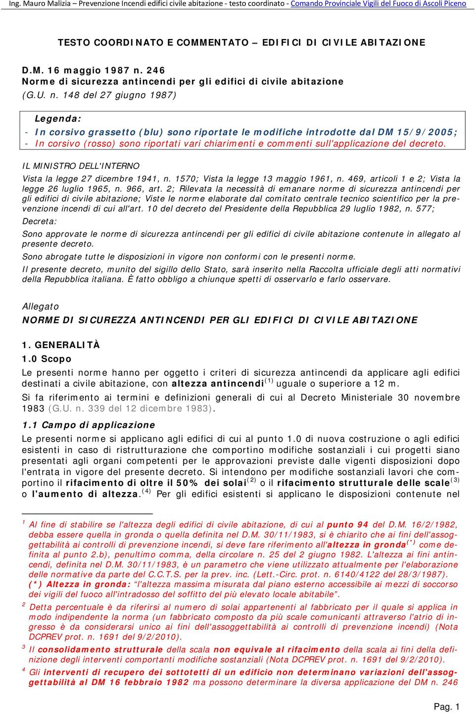 148 del 27 giugno 1987) Legenda: - In corsivo grassetto (blu) sono riportate le modifiche introdotte dal DM 15/9/2005; - In corsivo (rosso) sono riportati vari chiarimenti e commenti