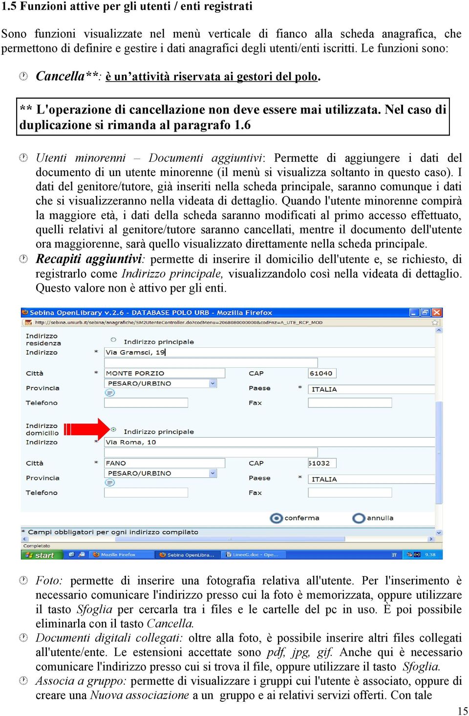 Nel caso di duplicazione si rimanda al paragrafo 1.