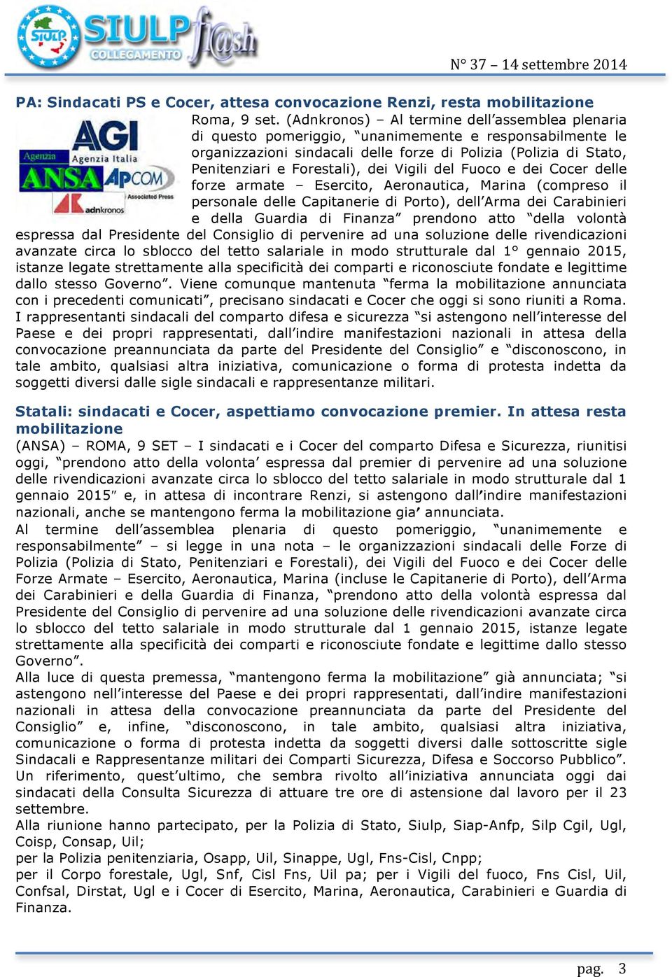 dei Vigili del Fuoco e dei Cocer delle forze armate Esercito, Aeronautica, Marina (compreso il personale delle Capitanerie di Porto), dell Arma dei Carabinieri e della Guardia di Finanza prendono