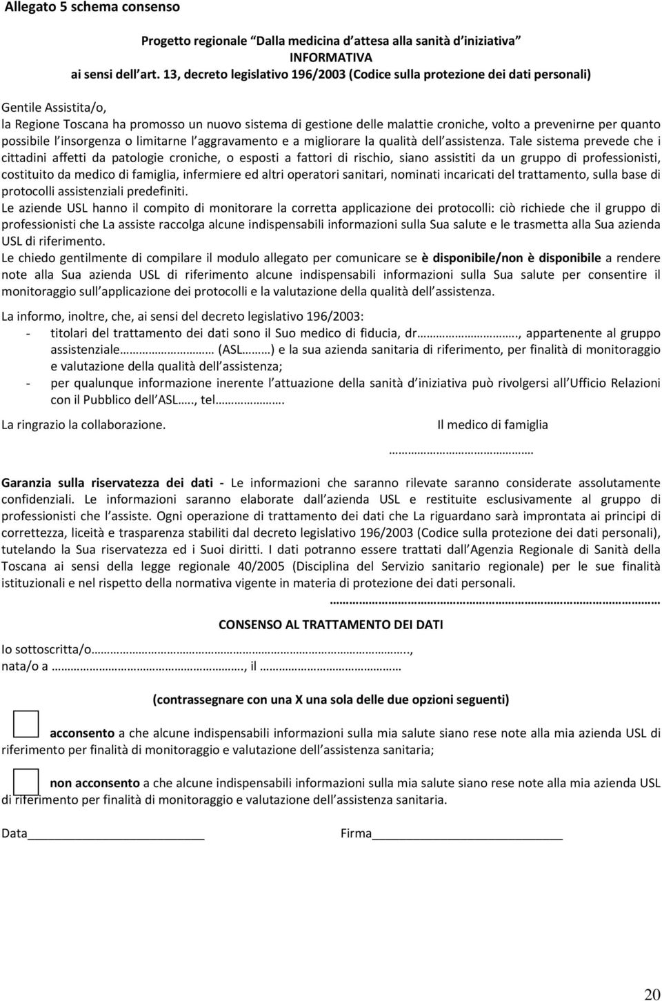 prevenirne per quanto possibile l insorgenza o limitarne l aggravamento e a migliorare la qualità dell assistenza.