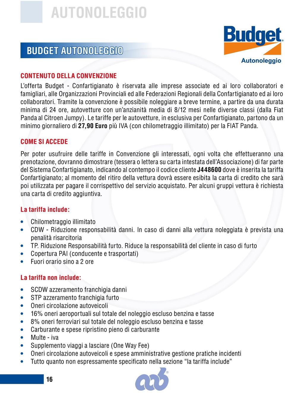 Provinciali ed alle Federazioni Regionali della Confartigianato ed ai loro collaboratori.