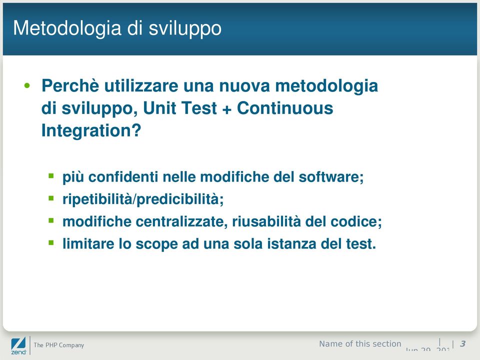 più confidenti nelle modifiche del software; ripetibilità/predicibilità;