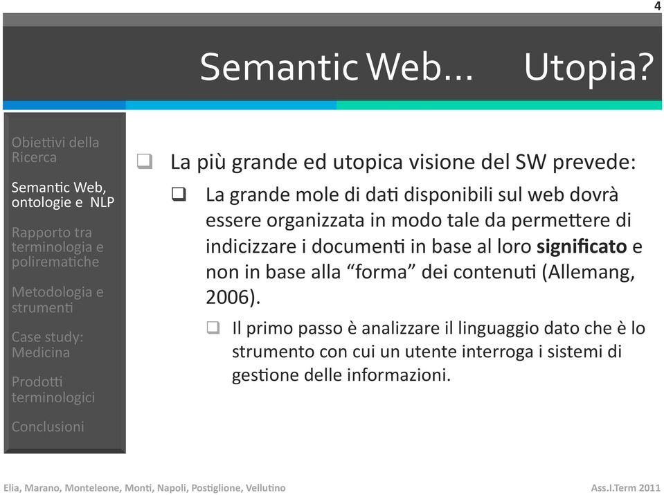 essere organizzata in modo tale da permeeere di indicizzare i documen1 in base al loro significato e