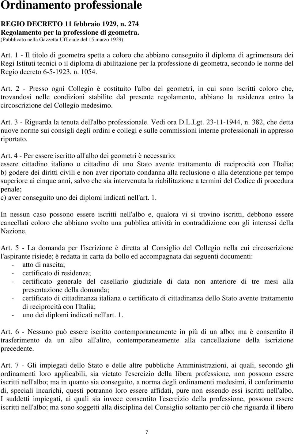 Regio decreto 6-5-1923, n. 154. Art.