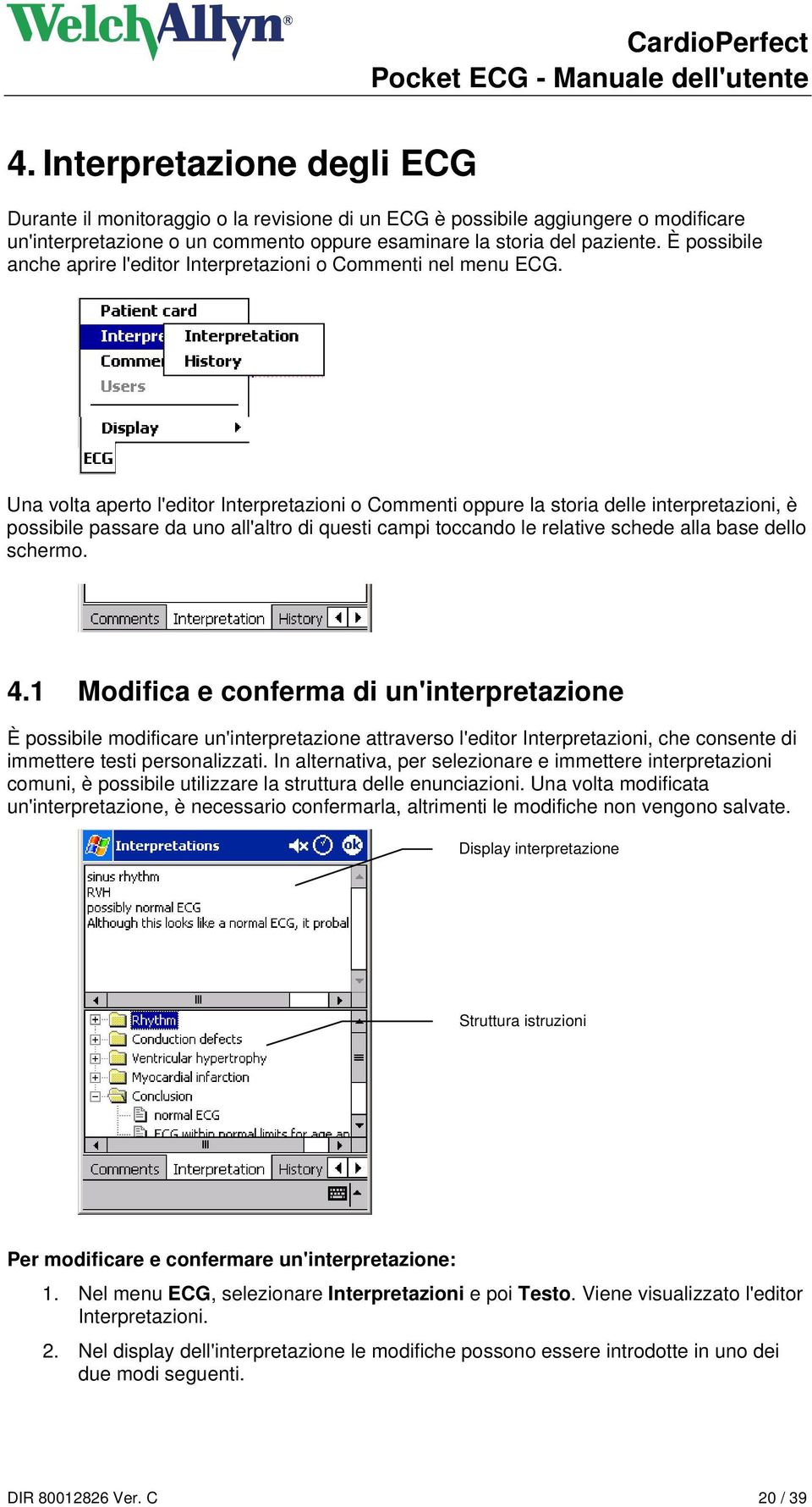 Una volta aperto l'editor Interpretazioni o Commenti oppure la storia delle interpretazioni, è possibile passare da uno all'altro di questi campi toccando le relative schede alla base dello schermo.