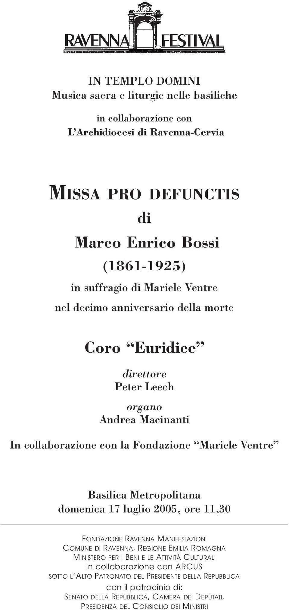 Metropolitana domenica 17 luglio 2005, ore 11,30 FONDAZIONE RAVENNA MANIFESTAZIONI COMUNE DI RAVENNA, REGIONE EMILIA ROMAGNA MINISTERO PER I BENI E LE ATTIVITÀ CULTURALI in