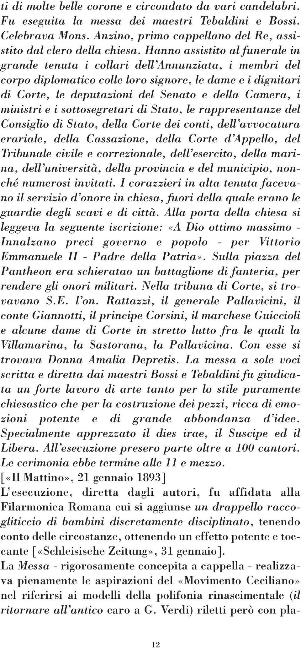 ministri e i sottosegretari di Stato, le rappresentanze del Consiglio di Stato, della Corte dei conti, dell avvocatura erariale, della Cassazione, della Corte d Appello, del Tribunale civile e