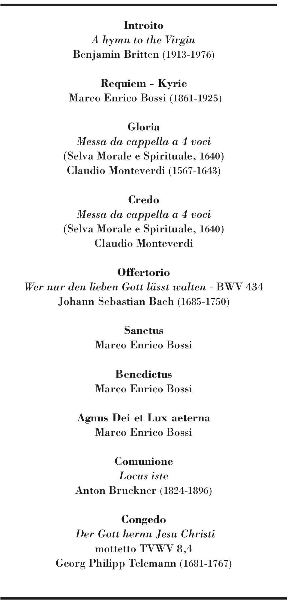 nur den lieben Gott lässt walten - BWV 434 Johann Sebastian Bach (1685-1750) Sanctus Marco Enrico Bossi Benedictus Marco Enrico Bossi Agnus Dei et Lux