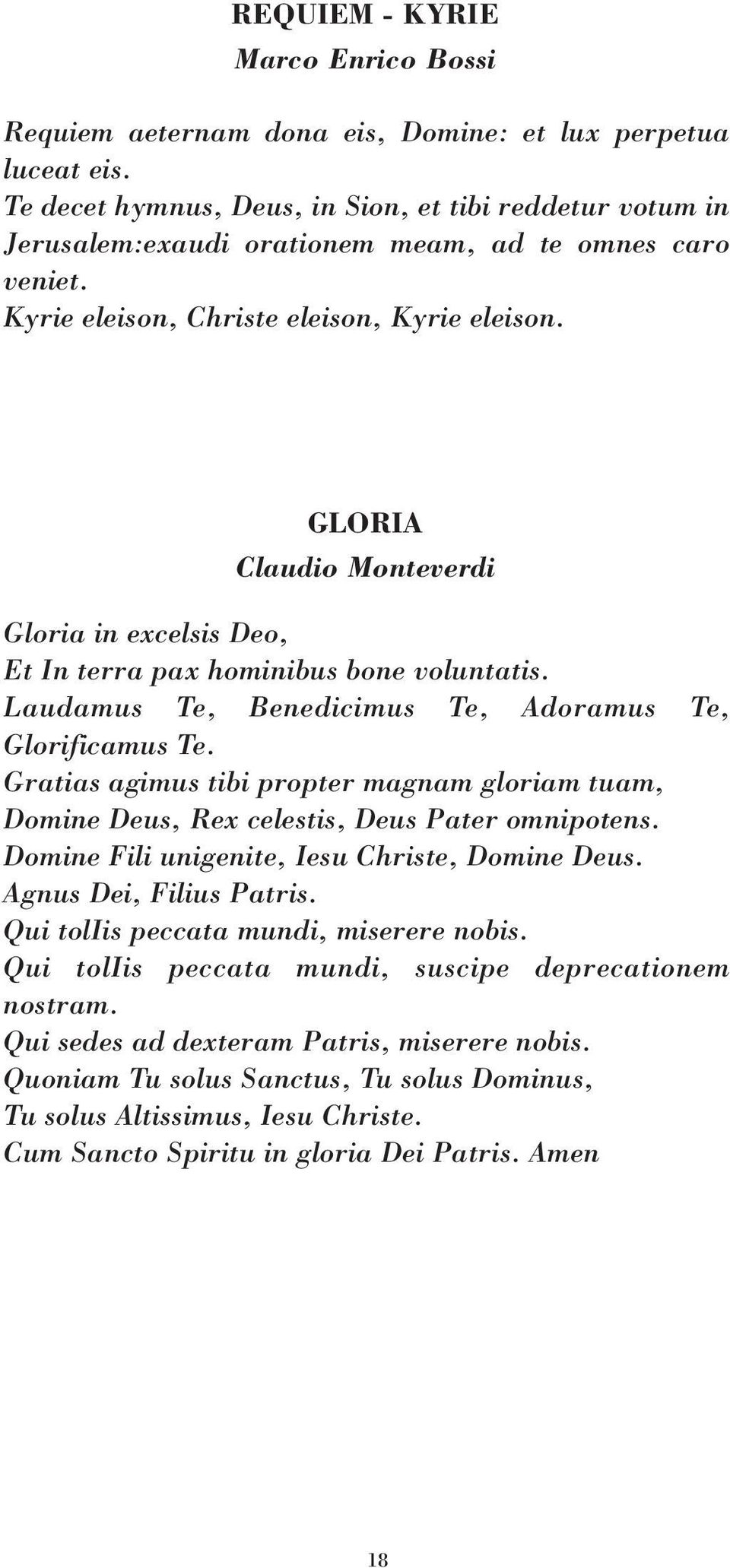 GLORIA Claudio Monteverdi Gloria in excelsis Deo, Et In terra pax hominibus bone voluntatis. Laudamus Te, Benedicimus Te, Adoramus Te, Glorificamus Te.
