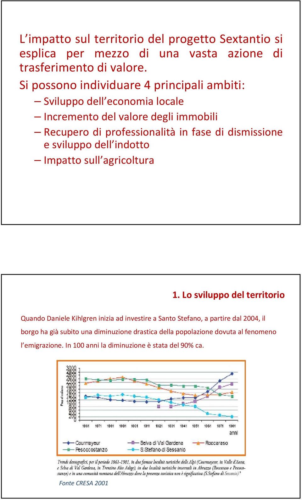 dismissione e sviluppo dell indotto Impatto sull agricoltura 1.