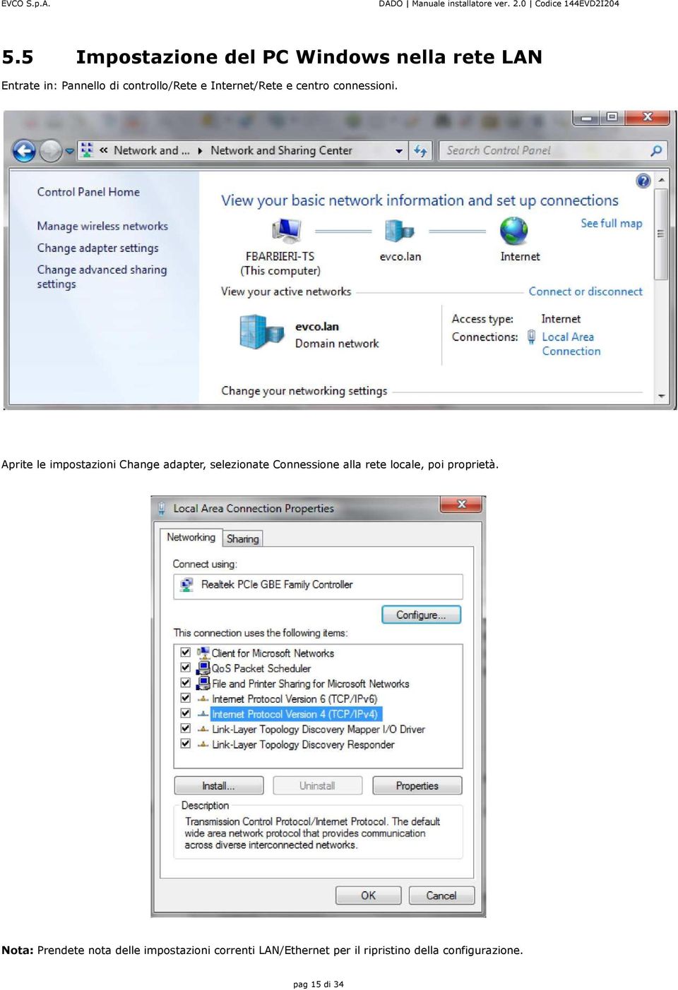 Aprite le impostazioni Change adapter, selezionate Connessione alla rete locale,