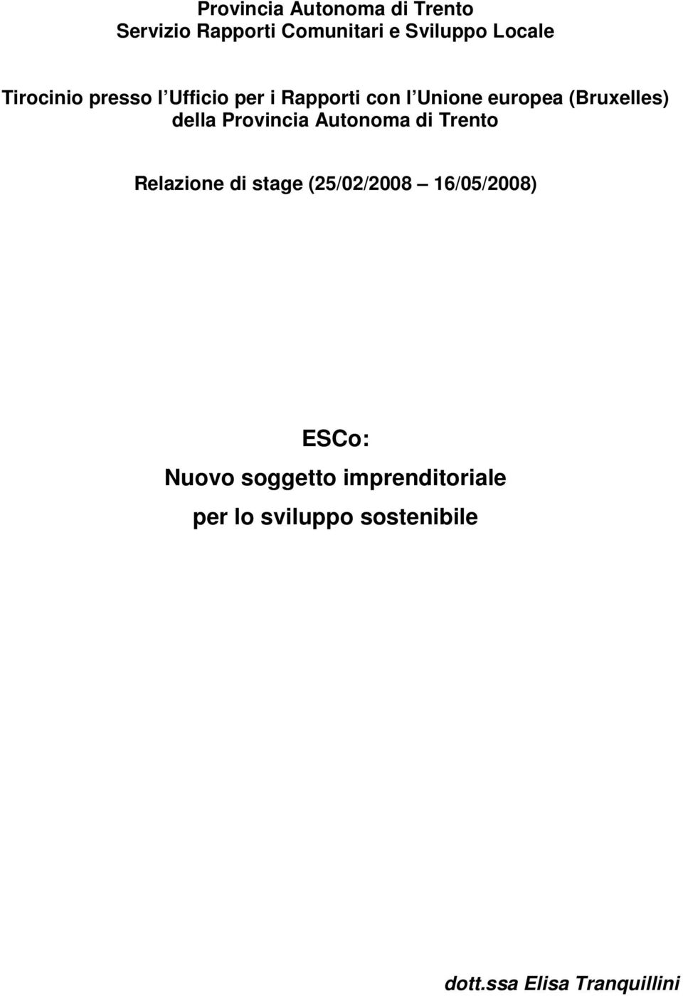 Provincia Autonoma di Trento Relazione di stage (25/02/2008 16/05/2008) ESCo: