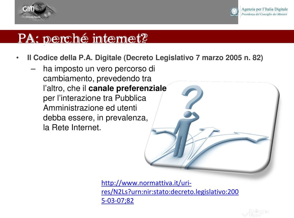 preferenziale per l interazione tra Pubblica Amministrazione ed utenti debba essere, in