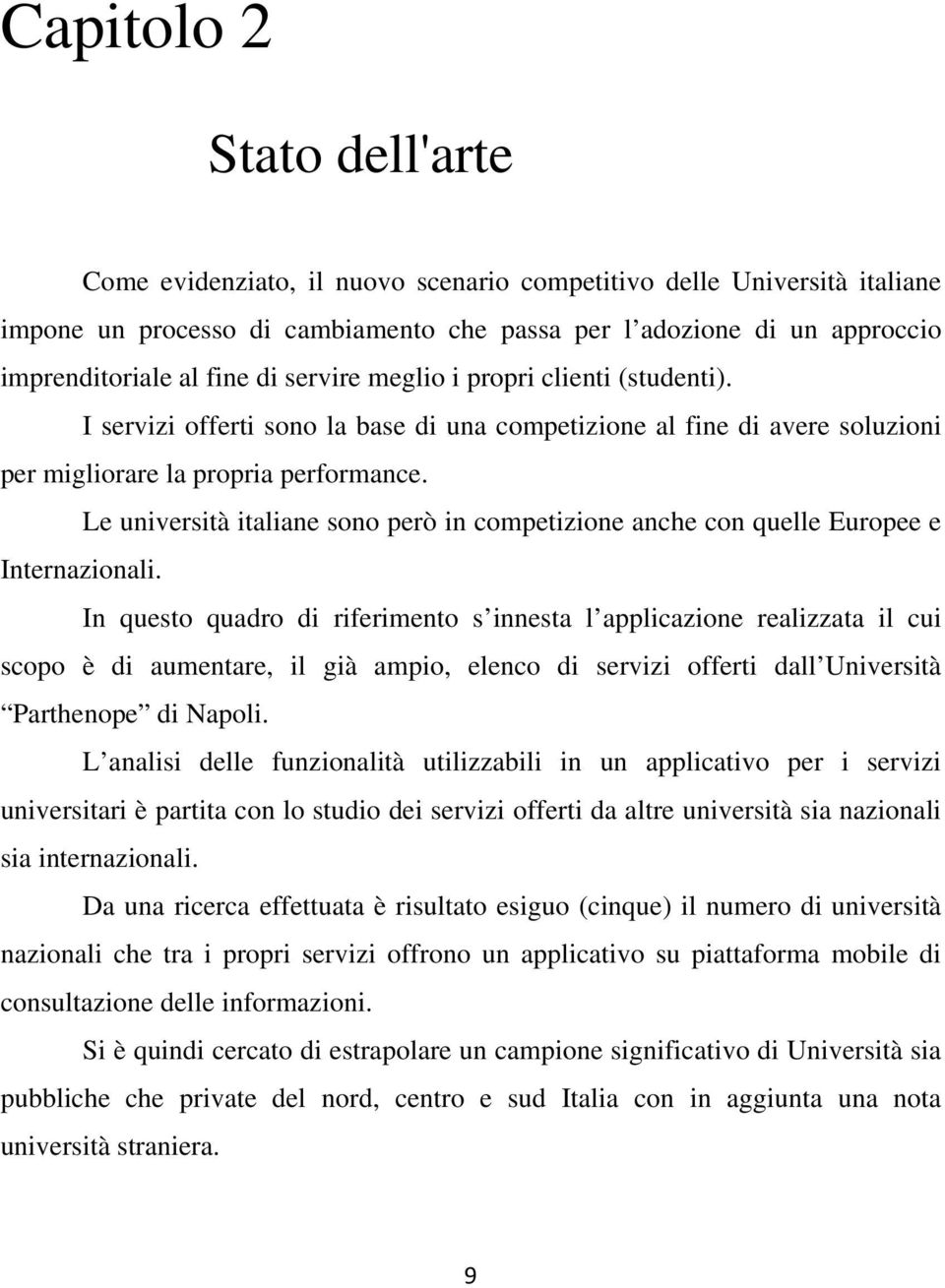 Le università italiane sono però in competizione anche con quelle Europee e Internazionali.