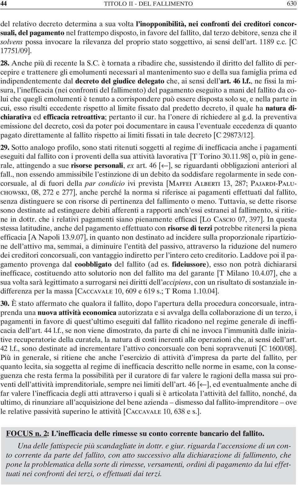 17751/09]. 28. Anche più di recente la S.C.