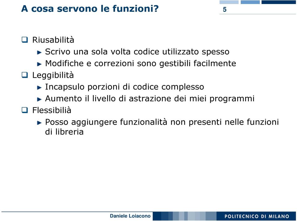 correzioni sono gestibili facilmente Leggibilità Incapsulo porzioni di codice