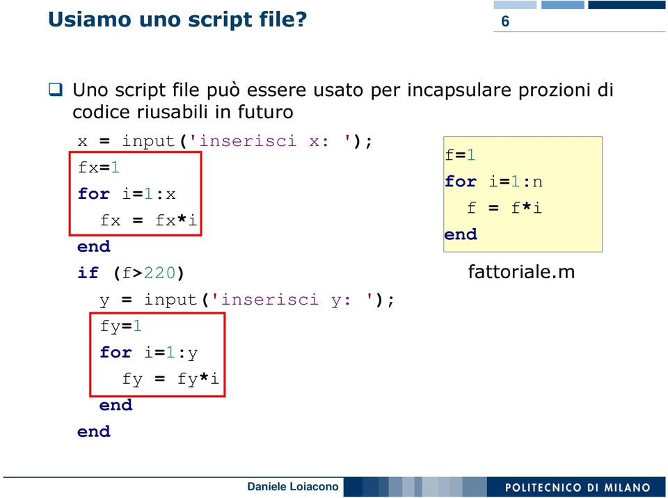 codice riusabili in futuro x = input('inserisci x: '); f=1 fx=1