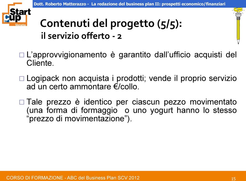 Logipack non acquista i prodotti; vende il proprio servizio ad un certo ammontare