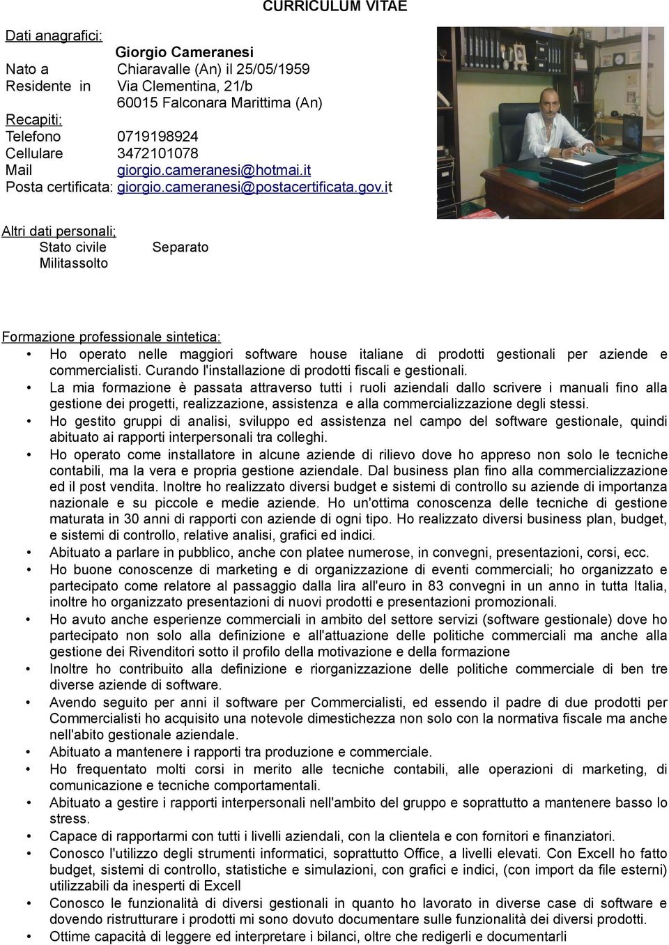 it Altri dati personali; Stato civile Militassolto Separato Formazione professionale sintetica: Ho operato nelle maggiori software house italiane di prodotti gestionali per aziende e commercialisti.