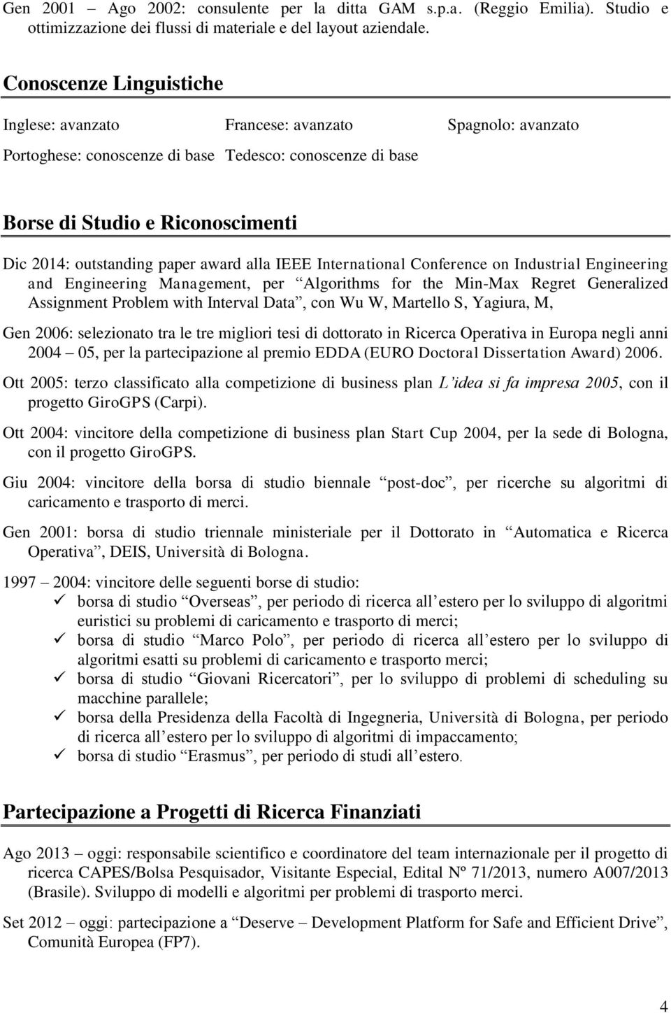 award alla IEEE International Conference on Industrial Engineering and Engineering Management, per Algorithms for the Min-Max Regret Generalized Assignment Problem with Interval Data, con Wu W,